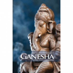 Ganesha. Legenda zeului cu cap de elefant - Mataji Devi Vanamali imagine