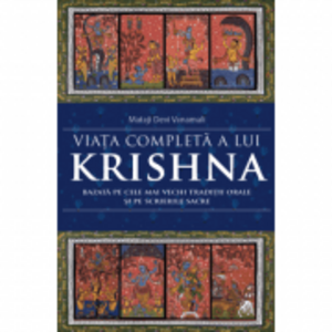 Viata completa a lui Krishna. Bazata pe cele mai vechi traditii orale si pe scrierile sacre - Mataji Devi Vanamali imagine