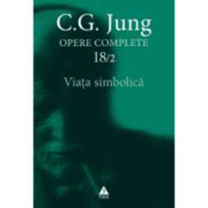 Viata simbolica - Opere Complete, volumul 18/2 - C. G. Jung imagine
