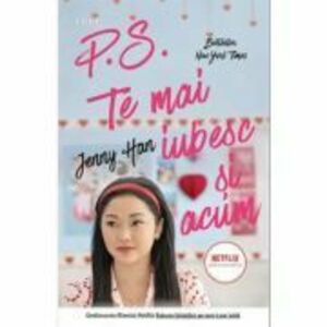 P. S. Te mai iubesc si-acum - Jenny Han. Traducere de Teodora Constantinescu imagine