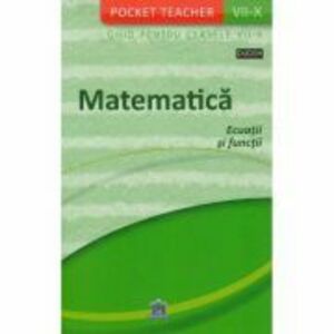 Pocket Teacher. Matematica. Ecuatii si functii. Ghid pentru clasele 7-10 - Siegfried Schneider imagine