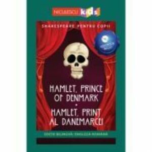 Shakespeare pentru copii. Hamlet, Print al Danemarcei. Editie bilingva, include Audiobook imagine