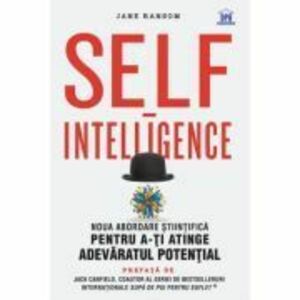 Self-intelligence: noua abordare stiintifica pentru a-ti atinge adevaratul potential - Jane Ransom imagine