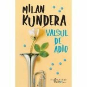 Valsul de adio - Milan Kundera imagine