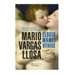 Elogiu mamei vitrege - Mario Vargas Llosa imagine