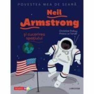 Povestea mea de seara. Neil Armstrong si cucerirea spatiului - Christine Palluy, Prisca Le Tande imagine