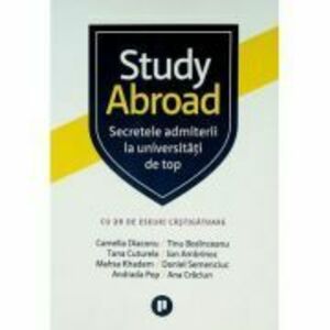 Study Abroad. Secretele admiterii la universitati de top - Camelia Diaconu imagine