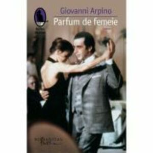 Parfum de femeie - Giovanni Arpino imagine