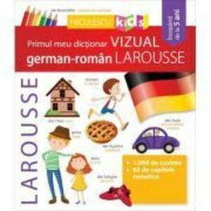 Primul meu dictionar VIZUAL german-roman - LAROUSSE imagine
