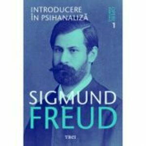 Introducere in psihanaliza - Opere Esentiale, volumul 1 - Sigmund Freud imagine