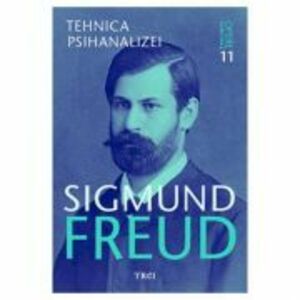 Opere Esentiale, vol. 11 – Tehnica psihanalizei | Sigmund Freud imagine