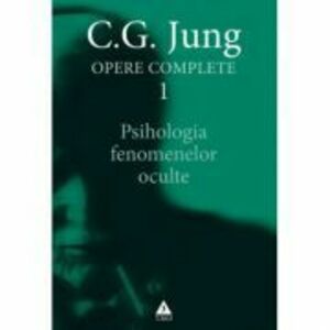 Psihologia fenomenelor oculte. Opere Complete, volumul 1 - C. G. Jung imagine