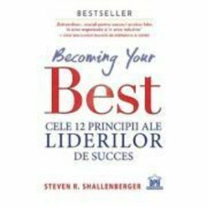 Becoming your Best: Cele 12 principii ale liderilor de succes imagine