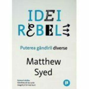 Idei rebele. Puterea gandirii diverse - Matthew Syed imagine