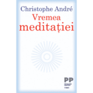 Vremea meditatiei/Christophe Andre imagine