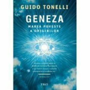 Geneza. Marea poveste a originilor - Guido Tonelli imagine