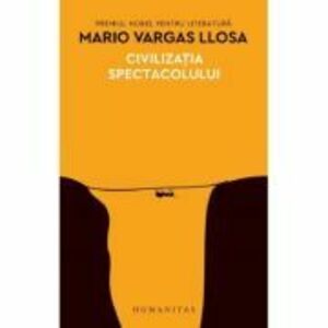 Civilzatia spectacolului - Mario Vargas Llosa imagine