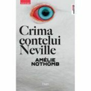 Crima contelui Neville - Amelie Nothomb imagine