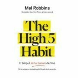 The High 5 Habit. E timpul sa te bucuri de tine - Mel Robbins imagine