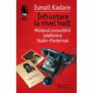 Infruntare la nivel inalt - Ismail Kadare imagine