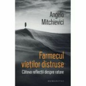 Farmecul vietilor distruse - Angelo Mitchievici imagine