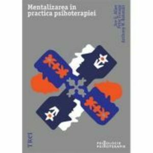 Mentalizarea in practica psihoterapiei - Jon G. Allen, Peter Fonagy, Anthony W. Bateman imagine