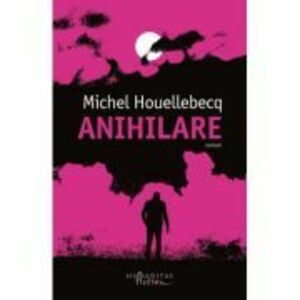 Anihilare - Michel Houellebecq imagine
