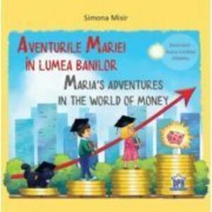 Aventurile Mariei in lumea banilor - Simona Misir imagine