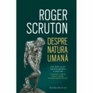Despre natura umana - Roger Scruton imagine