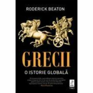 Grecii. O istorie globala - Roderick Beaton imagine