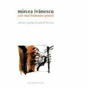 Cele mai frumoase poezii - Mircea Ivanescu imagine