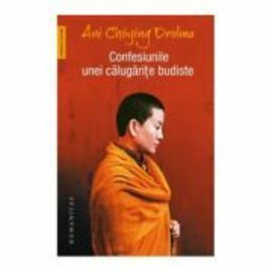 Confesiunile unei calugarite budiste - Ani Choying Drolma imagine