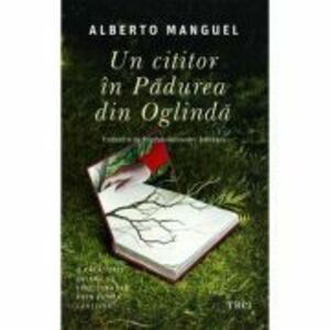 Un cititor in Padurea din Oglinda - Alberto Manguel imagine