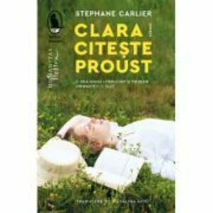 Clara citeste Proust - Stephane Carlier imagine