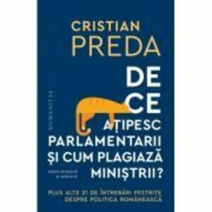 De ce atipesc parlamentarii si cum plagiaza ministrii? - Plus alte 21 de intrebari pestrite despre politica romaneasca - Cristian Preda imagine