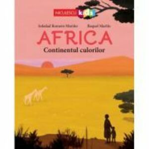 AFRICA. Continentul culorilor - Soledad Romero Marino, Raquel Martin imagine