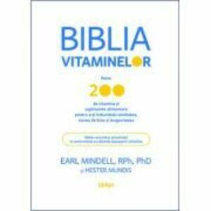 Biblia vitaminelor - PhD Earl Mindell, Hester Mundis imagine