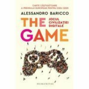 The Game. Jocul civilizatiei digitale - Alessandro Baricco imagine