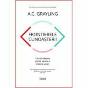 Frontierele cunoasterii - A. C. Grayling imagine