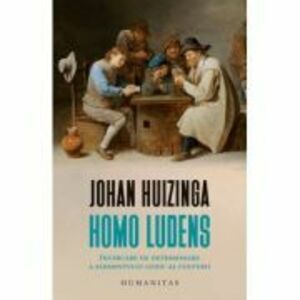 Homo ludens. Incercare de determinare a elementului ludic al culturii - Johan Huizinga imagine