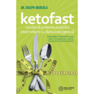 Ketofast. Combina puterea postului intermitent cu dieta ketogenica - Dr. Joseph Mercola imagine