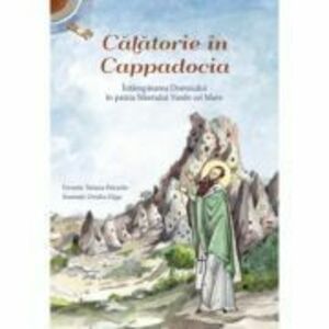 Calatorie in Cappadocia. Intampinarea Domnului in patria Sfantului Vasile cel Mare - Ovidiu Gliga imagine