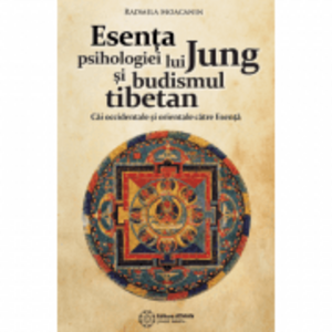 Esenta psihologiei lui Jung si budismul tibetan. Cai orientale si occidentale catre Esenta - Radmila Moacanin imagine