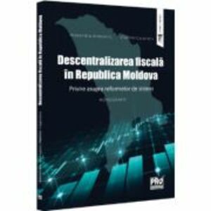 Descentralizarea fiscala in Republica Moldova - Alexandru Armeanic, Vladlen Cojocaru imagine