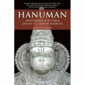 Hanuman. Devotiunea si puterea zeului cu chip de maimuta - Mataji Devi Vanamali imagine