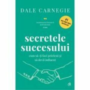 Cum sa-ti faci prieteni si sa devii influent - Dale Carnegie imagine