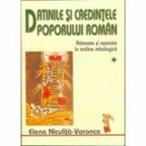 Datinile si credintele poporului roman, Volumele I-II - Elena Niculita Voronca imagine