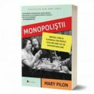 Monopolistii. Obsesia, furia si scandalul din spatele celui mai iubit joc de societate din lume - Mary Pilon imagine