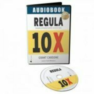 Regula 10X: Singura diferenta dintre succes si esec - Audiobook - Grant Cardone imagine
