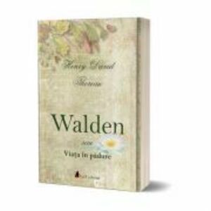 Walden sau Viata in padure - Henry David Thoreau imagine
